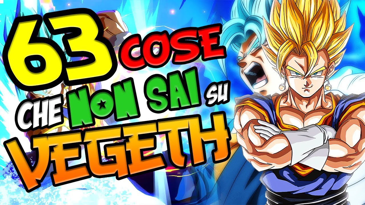 63 Cose che NON SAI su Vegeth