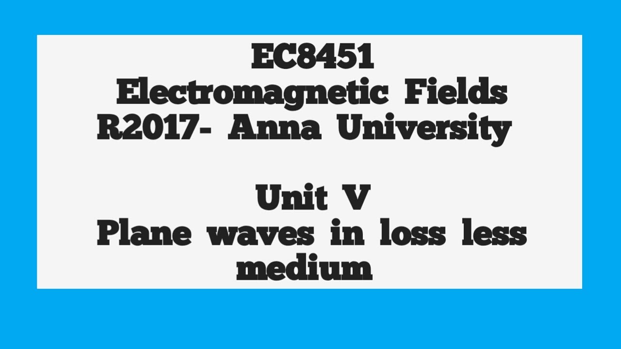 EC8451 UNIT V Lec 06 plane waves in loss less medium wave parameters in ...