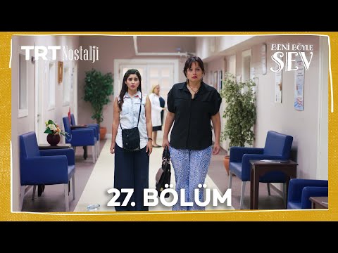 Beni Böyle Sev 27. Bölüm (1080P) @NostaljiTRT