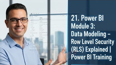 21. Power BI Module 3: Data Modeling – Row Level Security (RLS) Explained | Power BI Training