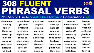 Learn 308 Fluent English Phrasal Verbs to Speak Like a Native in Conversations