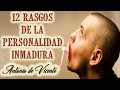 12 RASGOS DE LAS PERSONALIDADES INMADURAS