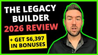 Legacy Builder Program Review 2026 + $6,397 Bonuses