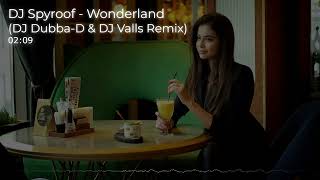 DJ Spyroof - Wonderland (DJ Dubba-D & DJ Valls Remix)
