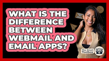 What Is The Difference Between Webmail And Email Apps?