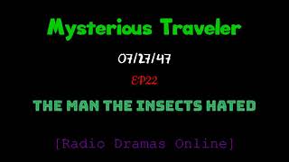 Mysterious Traveler | Ep 21 | 07/07/47 | The Man The Insects Hated |