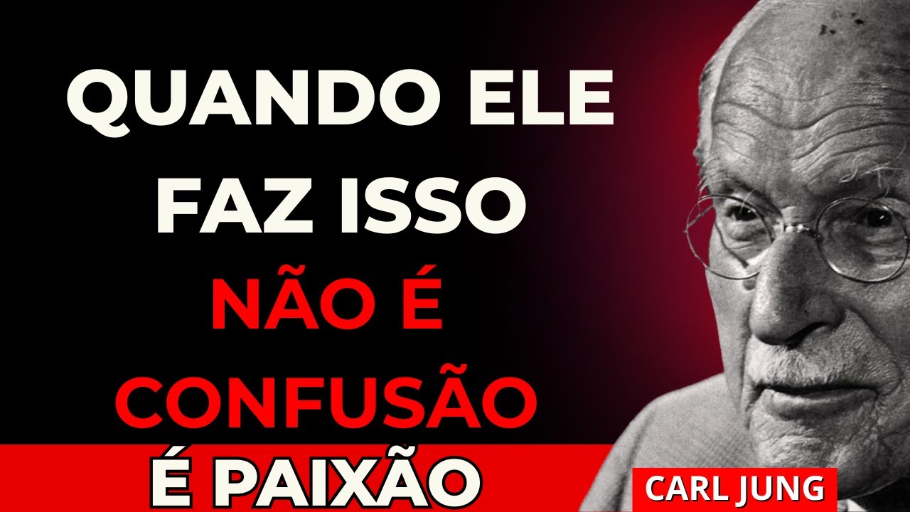Quando ELE FAZ ISSO… O INCONSCIENTE Já Está APAIXONADO Por VOCÊ | Carl Jung