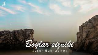 Jasur Bakhadirov - Boylar Sizniki (Премьера трека 2023)