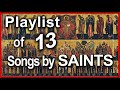 Pray with the saints  playlist of saint prayers  sung w lyrics 13 songs for learning memorization