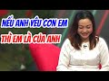 Mẹ Đơn Thân Đi Tìm Hạnh Phúc Nguyện Trao Hết Cho Chàng Nếu Chàng Thương Con Mình Như Con Đẻ