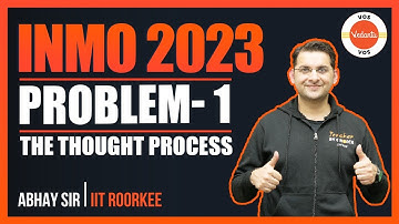 INMO 2023 Problem-1 | The Thought Process | INMO 2023 Solutions | Abhay Mahajan | VOS