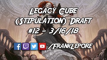 Legacy Cube Draft #12 - 3/16/18