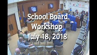 School Board Workshop (7-18-18)