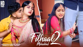 Filhaal 2 | Mohabbat | Best Friend VS Gf | Female Version | Arpita Biswas | Bpraak | Orchid Media