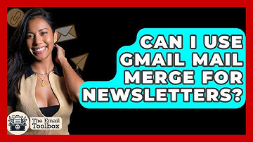 Can I Use Gmail Mail Merge For Newsletters? - TheEmailToolbox.com