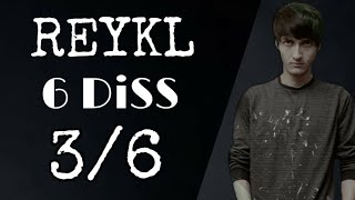 REYKL - 6 DiSS (3/6) NEW RAP