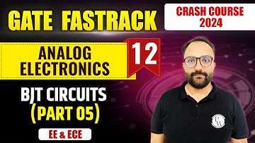 Analog Electronics 12 | BJT Circuits (Part 05) | Extra Class | EE & ECE | GATE 2024 FastTrack Batch