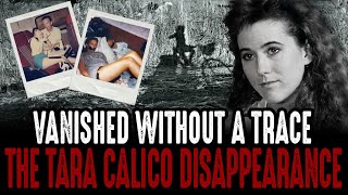 Vanished Without A Trace: The Tara Calico Disappearance!