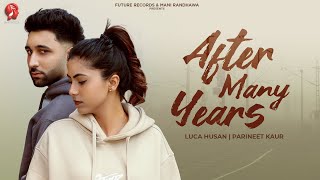 After Many Years ( Official Video )  Luca Husan | Parineet Kaur | New punjabi songs 2024