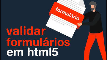 Como validar campos de FORMULÁRIOS em HTML5 |  Websitego Academy