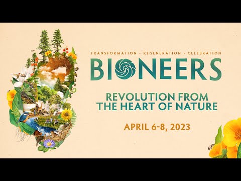 Bioneers Conference April 6-8 in Berkeley!