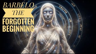 Deep Dive Podcast: Gnosticism Barbelo The Source of Consciousness | Full