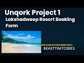 Lakshadweep resort booking form using unqork  project 1 part 1