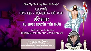 Các Giờ Viếng Và Cầu Nguyện l Lễ tang cụ Giuse Nguyễn Tiến Nhẫn