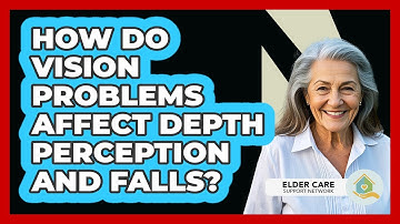 How Do Vision Problems Affect Depth Perception And Falls?