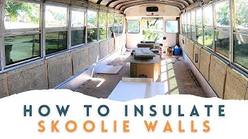 How to Insulate Skoolie Walls | Skoolie Conversion