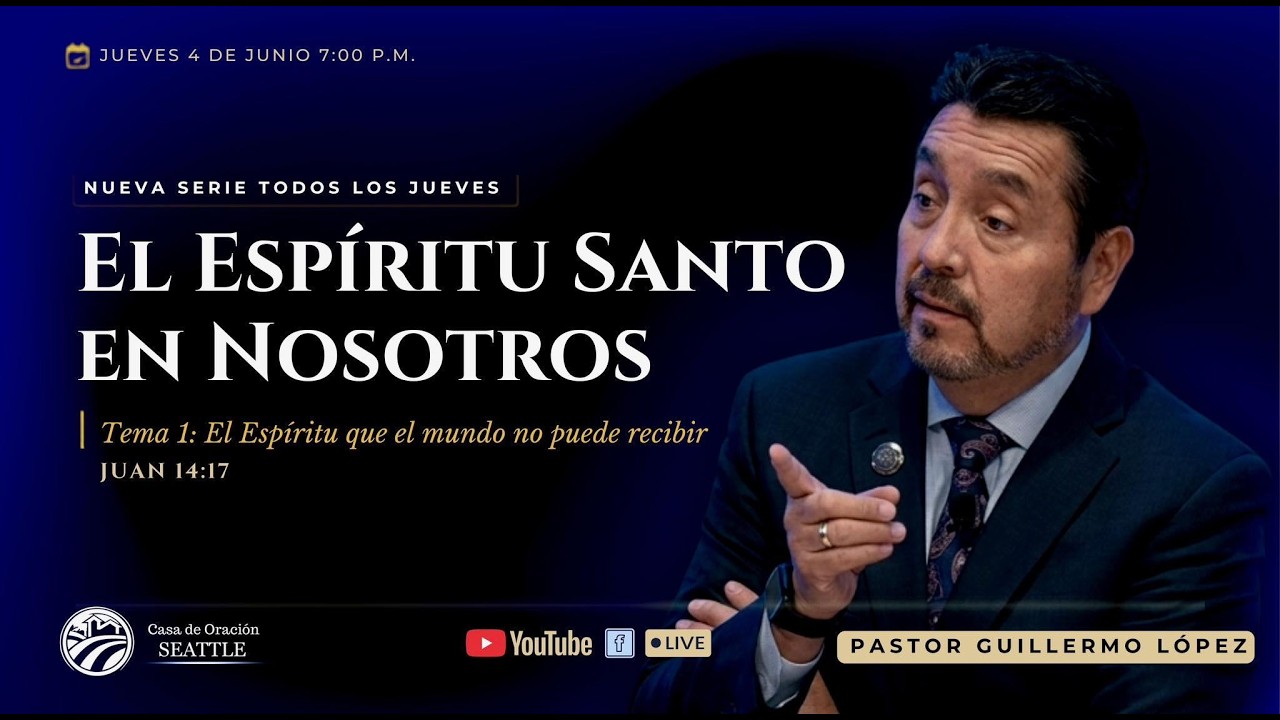 4 DE  JUNIO 2026  / Tema: EL ESPÍRITU que el mundo no puede recibir / Pr. Guillermo López