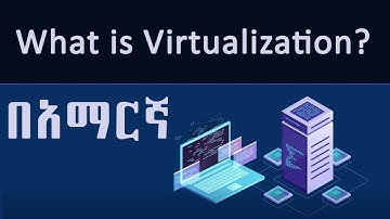 What is Virtualization? | Virtual Machine | Hypervisor | in Amharic | በአማርኛ Yegna-Tech