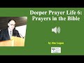 (Audio) Deeper Prayer Life 6: Prayers in the Bible -  Jim Logan
