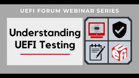Understanding UEFI Testing Webinar