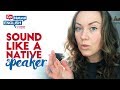 How to Sound like a Native English Speaker without Words