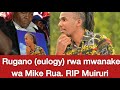 Rugano Eulogy Rwa Mwana Wa Mike Rua RIP Muiruri Rugano Eulogy Rwa Mwana Wa Mike Rua RIP Muiruri
