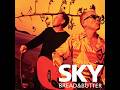 BREAD &amp; BUTTER / SKY
