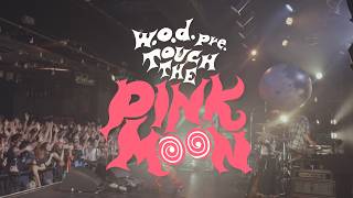 w.o.d. - TOUCH THE PINK MOON'26｜Documentaly [recap movie]