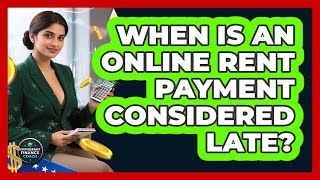 When Is An Online Rent Payment Considered Late?
