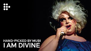 I AM DIVINE | Hand-picked by MUBI