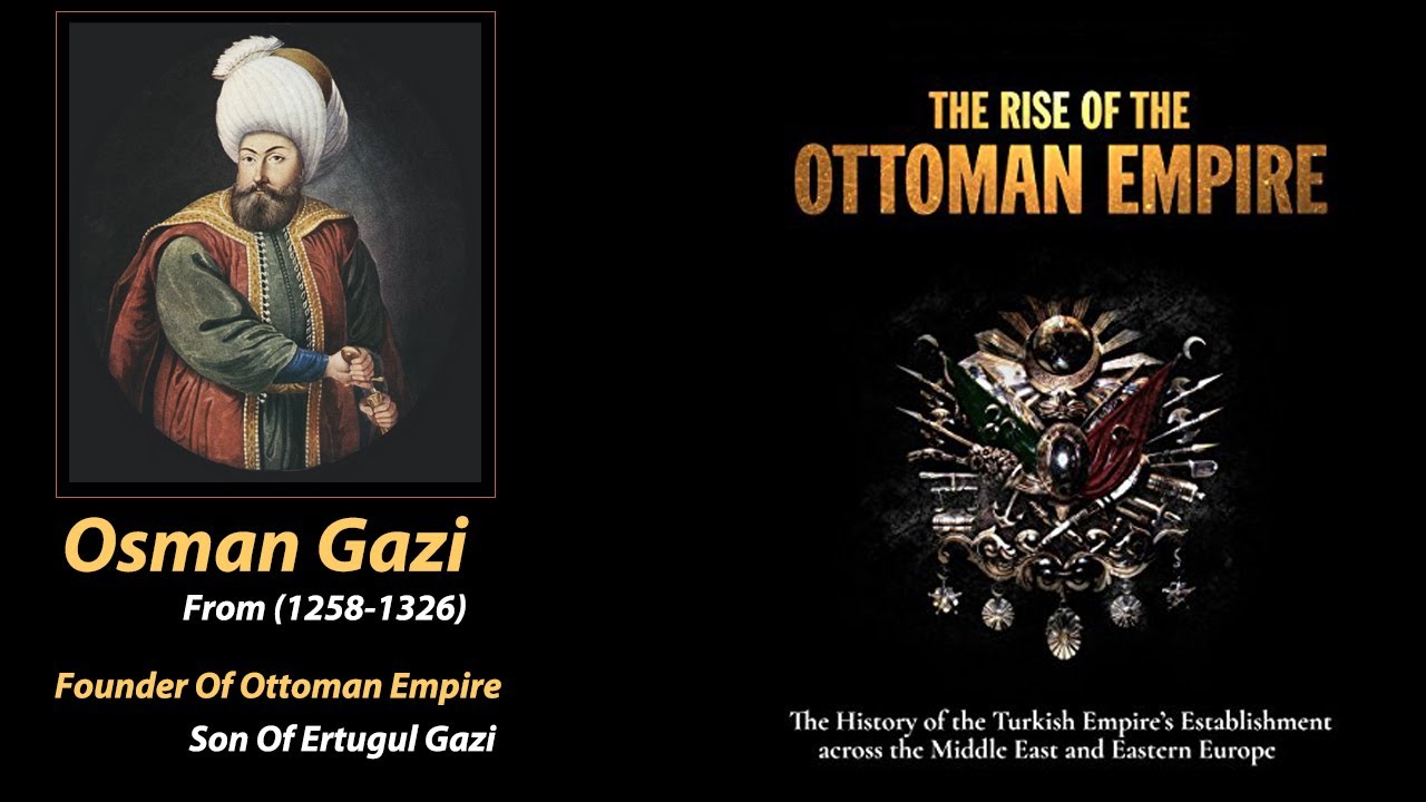 Osman Ghazi Founder of Ottoman Empire (Saltanat e Usmania) History