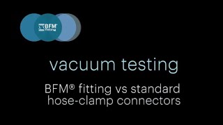 BFM Fittings - Vacuum Testing BFM Fittings versus Standard Hose Clamp