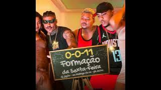 0-0-11 FORMAÇÃO DE SEXTA FEIRA - MC Rodrigo do CN e PK Delas (DJ Zigão)