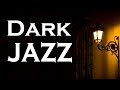 Relax Music - Dark Jazz - Exquisite Jazz Instrumental