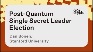 Post-Quantum Single Secret Leader Election with Dan Boneh | a16z crypto research