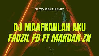 Download Lagu DJ MAAFKANLAH AKU - FAUZIL FD FT MAKDAN ZN || Dj HarrisNugraha (slow) MP3