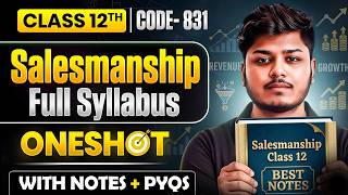 Class 12 Salesmanship Complete ONE SHOT (Code- 831) | With Notes | CBSE Boards 2026