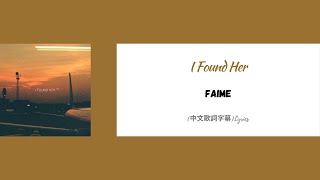 Faime - I Found Her(中文歌詞字幕)Lyrics