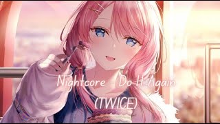 Nightcore - Do it again 다시 해줘 (TWICE) || EVELYN EDM
