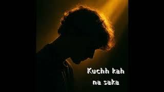 Suvitzz - Kuchh kah na saka ( Music) | New Sad Song